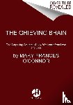 O'Connor, Mary-Frances - The Grieving Brain