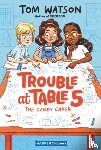 Watson, Tom - Trouble at Table 5 #1: The Candy Caper