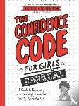 Kay, Katty, Shipman, Claire, Riley, JillEllyn - The Confidence Code for Girls Journal