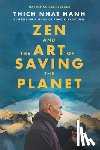 Hanh, Thich Nhat - Zen and the Art of Saving the Planet