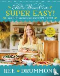 Drummond, Ree - The Pioneer Woman Cooks—Super Easy!