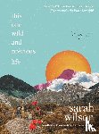 Wilson, Sarah - This One Wild and Precious Life