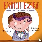 LaReau, Kara - Extra Ezra Makes an Extra-Special Friend