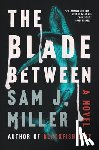 Miller, Sam J. - The Blade Between
