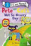 Dean, James, Dean, Kimberly - Pete the Cat's Not So Groovy Day