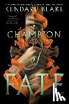 Blake, Kendare - CHAMPION OF FATE