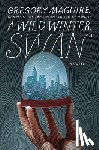 Maguire, Gregory - A Wild Winter Swan