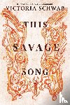 Schwab, V. E. - This Savage Song