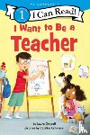 Driscoll, Laura - I Want to Be a Teacher