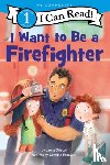 Driscoll, Laura - I Want to Be a Firefighter