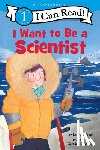Driscoll, Laura - I Want to Be a Scientist: A My Community I Can Read