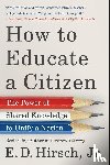 E. D. Hirsch, Jr. - How to Educate a Citizen