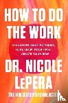 LePera, Dr. Nicole - How to Do the Work