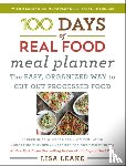 Leake, Lisa - 100 Days of Real Food Meal Planner