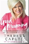 Caputo, Theresa - Good Mourning