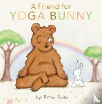 Russo, Brian - A Friend for Yoga Bunny - An Easter And Springtime Book For Kids