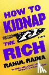 Raina, Rahul - How to Kidnap the Rich