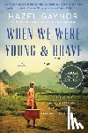 Gaynor, Hazel - When We Were Young & Brave