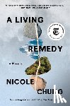 Chung, Nicole - A Living Remedy: A Memoir