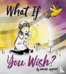 Appert, Anne - What If You Wish?