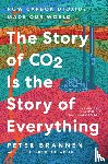 Brannen, Peter - The Story of CO2 Is the Story of Everything