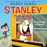 Bones, Bobby - Stanley the Dog: The First Day of School