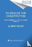 Baier, Bret - To Rescue the Constitution