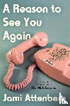 Attenberg, Jami - A Reason to See You Again