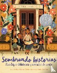 Denise, Anika Aldamuy - Sembrando historias: Pura Belpre: bibliotecaria y narradora de cuentos