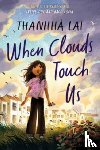 Lai, Thanhha - When Clouds Touch Us