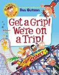 Gutman, Dan - My Weird School Graphic Novel: Get a Grip! We're on a Trip!