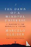 Gleiser, Marcelo - The Dawn of a Mindful Universe
