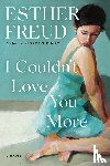 Freud, Esther - I Couldn't Love You More