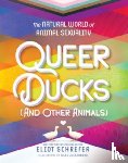 Schrefer, Eliot - Queer Ducks and Other Animals