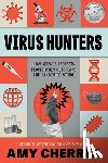 Cherrix, Amy - Virus Hunters: How Science Protects People When Outbreaks and Pandemics Strike