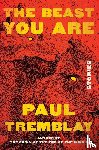 Tremblay, Paul - The Beast You Are