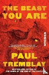 Tremblay, Paul - The Beast You Are
