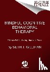 Gillihan, Seth J. - Mindful Cognitive Behavioral Therapy: A Simple Path to Healing, Hope, and Peace
