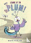 Phelan, Matt - Leave It to Plum!
