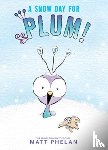 Phelan, Matt - A Snow Day for Plum!