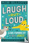 Elliott, Rob - Laugh-Out-Loud: The 1,001 Funniest LOL Jokes of All Time