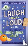 Elliott, Rob - Laugh-Out-Loud: The Big Book of Knock-Knock Jokes