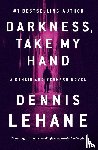 Lehane, Dennis - Darkness, Take My Hand