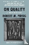 Pirsig, Robert M, Pirsig, Wendy K. - On Quality