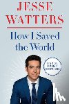 Watters, Jesse - HOW I SAVED THE WORLD -LP