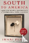 Perry, Imani - South to America: A Journey Below the Mason-Dixon to Understand the Soul of a Nation