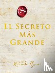 Byrne, Rhonda - Greatest Secret, The \ El Secreto Mas Grande (Spanish edition)