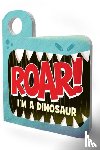 Rainey, Merrill - Roar! I’m a Dinosaur