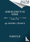 Brown, Hannah - God Bless This Mess