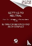 Moawad, Trevor, Staples, Andy - Getting to Neutral